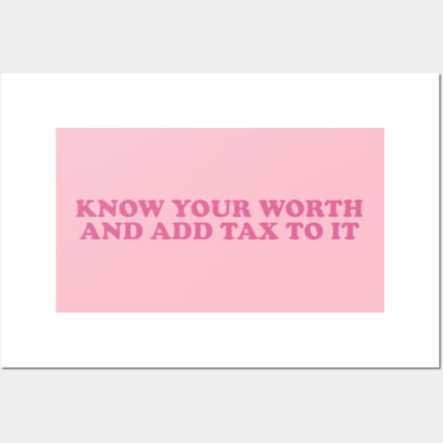 Know Your Worth Then Add Tax To It y2k Wall Art by Y2KERA